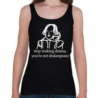 printfashion stop making drama, you're not shakespeare - Női atléta - Fekete