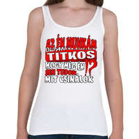 printfashion Az én munkám olyan titkos hogy még én sem tudom mit csinálok - Női atléta - Fehér