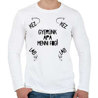 printfashion Gyerünk apa menni fog! - Férfi hosszú ujjú póló - Fehér