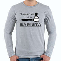printfashion Trust Me I'm a BARISTA - Férfi hosszú ujjú póló - Sport szürke
