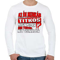 printfashion Az én munkám olyan titkos hogy még én sem tudom mit csinálok - Férfi hosszú ujjú póló - Fehér