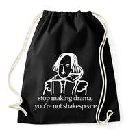 printfashion stop making drama, you're not shakespeare - Sportzsák, Tornazsák - Fekete