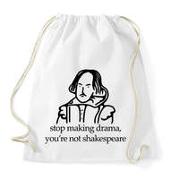 printfashion stop making drama, you're not shakespeare - Sportzsák, Tornazsák - Fehér