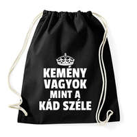 printfashion KEMÉNY VAGYOK, MINT A KÁD SZÉLE - Sportzsák, Tornazsák - Fekete