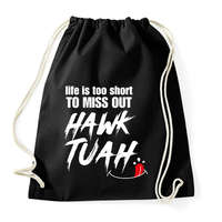 printfashion Life is too short to miss Hawk Tuah… - Sportzsák, Tornazsák - Fekete