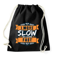 printfashion I move slow but i learn fast - Sportzsák, Tornazsák - Fekete
