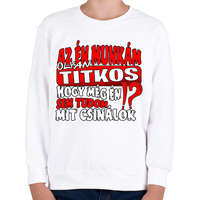 printfashion Az én munkám olyan titkos hogy még én sem tudom mit csinálok - Gyerek pulóver - Fehér