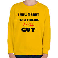 printfashion Egy erős áprilisi pasihoz fogok hozzá menni - Gyerek pulóver - Sárga