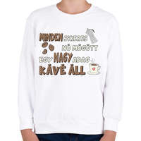 printfashion Minden sikeres nő mögött egy nagy adag kávé áll - Gyerek pulóver - Fehér