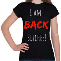 printfashion I am back b*tches - Női póló - Fekete