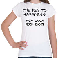 printfashion The key to happiness. Stay away from idiots. - Női póló - Fehér