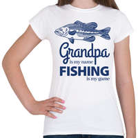 printfashion Grandpa is my name Fishing is my game - Női póló - Fehér
