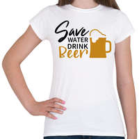 printfashion Save water drink beer - Női póló - Fehér