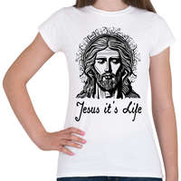 printfashion jesus its life - Női póló - Fehér