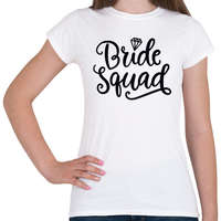 printfashion Bride Squad - Női póló - Fehér