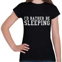 printfashion i'd rather be Sleeping - Női póló - Fekete