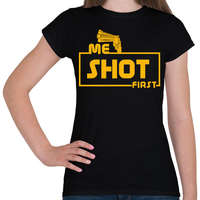 printfashion ME SHOT FIRST - Női póló - Fekete