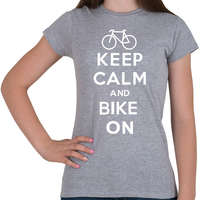 printfashion Keep Calm and Bike ON! - Női póló - Sport szürke