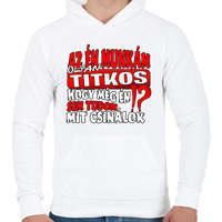 printfashion Az én munkám olyan titkos hogy még én sem tudom mit csinálok - Férfi kapucnis pulóver - Fehér