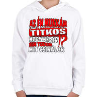 printfashion Az én munkám olyan titkos hogy még én sem tudom mit csinálok - Gyerek kapucnis pulóver - Fehér