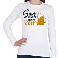 printfashion Save water drink beer - Női hosszú ujjú póló - Fehér