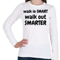printfashion Walk in SMART, Walk out SMARTER - Női hosszú ujjú póló - Fehér
