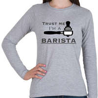 printfashion Trust Me I'm a BARISTA - Női hosszú ujjú póló - Sport szürke