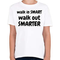 printfashion Walk in SMART, Walk out SMARTER - Gyerek póló - Fehér