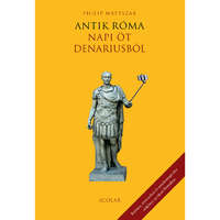 Philip Matyszak Antik Róma napi öt denariusból (2. kiadás)