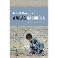 Niall Ferguson A világ háborúja – A gyűlölet évszázadának története (3. kiadás)