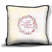 Kicsi díszpárna, Anyák napja, A világ legjobb anyukája az én anyukám