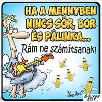 Vicces hűtőmágnes, Ha a mennyben nincs sör...