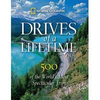 National Geographic Drives of a Lifetime: The World&#039;s Most Spectacular Trips National Geographic
