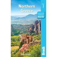 Bradt Guides Northern Greece Bradt 2020 - angol Görögország útikönyv Thessaloniki, Epirus, Macedonia, Pelion, Mount Olympus, Chalkidiki, Meteora and the Sporades