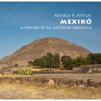 Pannon-kultúra kiadó Mexikó útikönyv, Mexikó a maják és az aztékok országa 2015