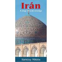 Kossuth kiadó Irán útikönyv Kossuth kiadó, Irán a négy évszak országa 2018 Sárközy Miklós