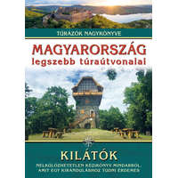 IPC Könyvkiadó Magyarország legszebb túraútvonalai - Kilátók - Túrázók nagykönyve Nagy Balázs