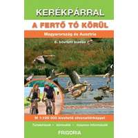 Frigória kiadó Kerékpárral a Fertő tó körül könyv térképpel 1:100 000 6. aktualizált kiadás