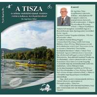 Honvéd Bottyán SE A Tisza és néhány mellékfolyójának részletes vízitúra kalauza, kerékpártúrákkal , Tisza könyv 2015