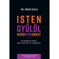 Pragma-Pro Kft. Isten gyűlöl mindnyájunkat - Mi szükséges ahhoz, hogy túléljük a 21. századot?
