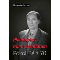 Századvég Kiadó Philosophus trium scientiarum - Pokol Béla 70