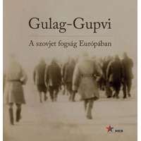 Nemzeti Emlékezet Bizottságának Hivatala Gulag-Gupvi - A szovjet fogság Európában