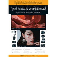 Rainbow-Slide Kiadó Tippek és trükkök kezdő fotósoknak 2023 - A Digitális fotózás műhelytitkai kezdőknek 2.