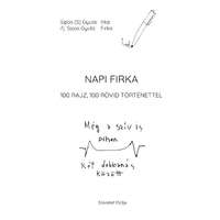 T.bálint Nyomdaipari, Szolgáltató és Logisztikai Bt. Napi firka - 100 rajz, 100 rövid történettel