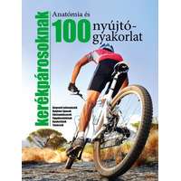 Kossuth Kiadó Anatómia és 100 nyújtógyakorlat kerékpárosoknak