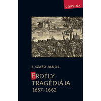 Corvina Kiadó Erdély tragédiája 1657-1662