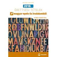 Maxim Könyvkiadó 2018. évi érettségi tételek magyar nyelv és irodalomból - 40 emelt szintű tétel