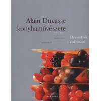Alexandra Kiadó Alain Ducasse konyhaművészete - Desszertek és cukrászat