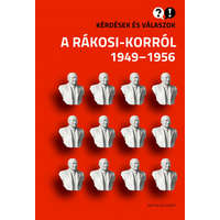 Napvilág Kiadó Kérdések és válaszok a Rákosi-korról 1949-1956