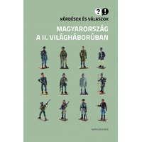 Napvilág Kiadó Kérdések és válaszok - Magyarország a II. világháborúban
